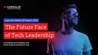 Logicalis CIO 2024 The future face of tech leadership [upl. by Maffa448]