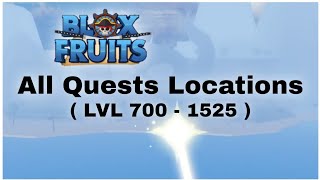 All Quests Locations  LVL 700  1525  In Blox Fruits [upl. by Ehcor]