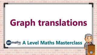 Graph translations  A Level Maths Masterclass P45 [upl. by Davey]