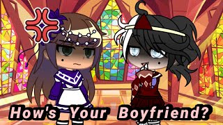 Hows Your Boyfriend  Gacha Club Skit [upl. by Bay]