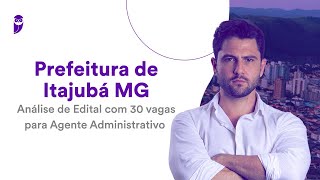 Prefeitura de Itajubá MG Análise de Edital com 30 vagas para Agente Administrativo [upl. by Gerald]