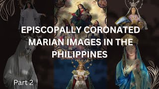 Episcopally Crowned Marian Images in the Philippines Part 2 [upl. by Eidassac636]