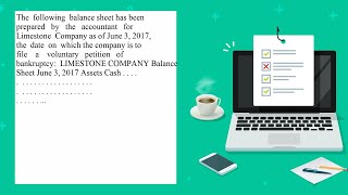 The following balance sheet has been prepared by the accountant for Limestone Company as of June [upl. by Joerg]