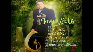 ESCANDALO JAVIER SOLIS  Remasterizado [upl. by Anisamot357]