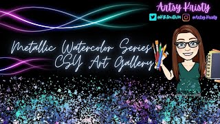 Metallic Watercolor Series  CSY Art Gallery [upl. by Ainattirb]