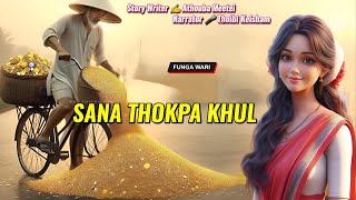 Sana Thokpa Khul  Manipuri Phunga Wari  Record 🎤 Thoibi Keisham  Story ✍️ Athouba Meetei [upl. by Neeron]