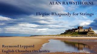 Alan Rawsthorne Elegiac Rhapsody for Strings LeppardECO [upl. by Rabiah847]