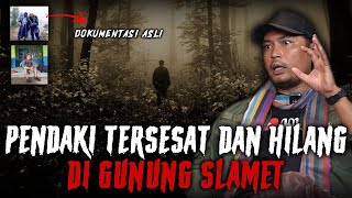 CERITA INI KAN YANG KALIAN TUNGGU  PENDAKI TERSESAT amp HILANG DI GUNUNG SLAMET [upl. by Adia]