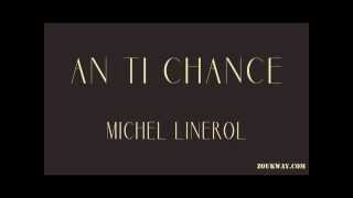 Michel LINEROL An ti chance [upl. by Harlen]