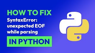 How to fix SyntaxError unexpected EOF while parsing in Python [upl. by Eitac]