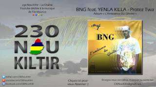 BNG feat Yenla Killa  Protez Twa RAGGAHIPHOP  230NouKiltir [upl. by Aynat]