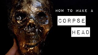 How to Make a CORPSE Head Halloween Prop [upl. by Dysart]