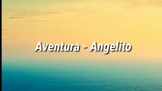 Aventura  Angelito Letra [upl. by Ocer]