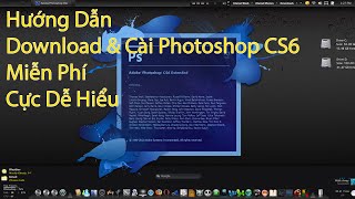 Hướng Dẫn Download Và Cài Photoshop Cs6 Miễn Phí [upl. by Atilam]