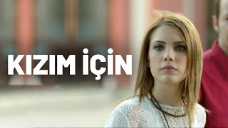 Kızım İçin  Tek Parça Film Yerli Film  Eda Ece [upl. by Hedges565]