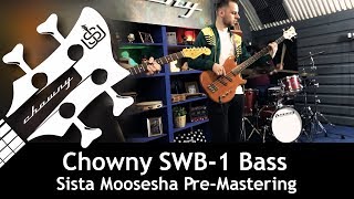 Chowny SWB1 Bass  Sista Moosesha PreMastering [upl. by Eivlys]