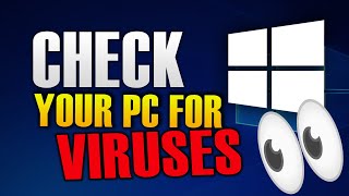 HOW TO CHECK YOUR PC FOR VIRUSES [upl. by Drummond]