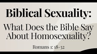 Biblical Sexuality What does the Bible say About Homosexuality [upl. by Dorthea]