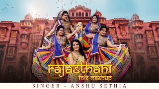 Rajasthani Folk Mashup 2024  Marwari Song Mashup  Anshu Sethia [upl. by Kalman921]