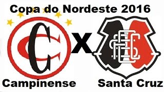 Campinense 1 x 1 Santa Cruz  2ª Final Copa do Nordeste 2016  Jogo Completo [upl. by Ogdon831]