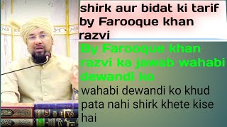 shirk o bidat ki tarif wahabi dewandi ko abhi pata hi nahi sahi tarif by Farooque khan razvi sahab [upl. by Kluge]