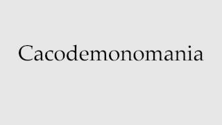 How to Pronounce Cacodemonomania [upl. by Sherurd870]