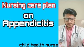 NCP on appendicitis Pediatric  Care plan on Appendicitis child health nursing appendicitis [upl. by Lorelle755]