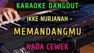 MEMANDANGMU  IKKE NURJANAH  KARAOKE NADA CEWEK [upl. by Haroppizt542]