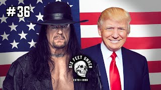 Donald Trump Talks Pro Wrestling and What’s at Stake in 2024  Six Feet Under 36 [upl. by Rehsu]