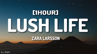 Zara Larsson  Lush Life Lyrics 1HOUR [upl. by Anerda]