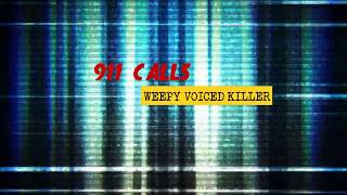 911 Calls of the Weepy Voiced Killer  Paul Michael Stephani [upl. by Connell]