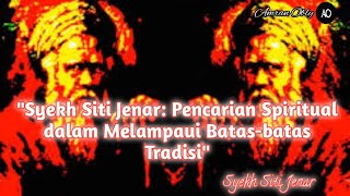 quotSyekh Siti Jenar Pencarian Spiritual dalam Melampaui Batasbatas Tradisiquot [upl. by Avilys]