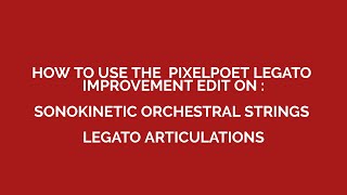 PixelPoet Legato Edit on Sonokinetic Orch Strings [upl. by Bratton819]