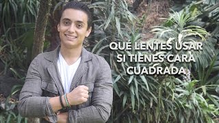 Qué lentes usar si tienes cara cuadrada  Humberto Gutiérrez [upl. by Ennaeirb]