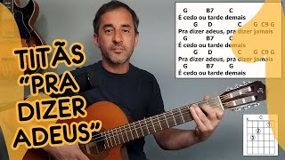 APRENDA A TOCAR NO VIOLÃO  Titãs  quotPra Dizer Adeusquot [upl. by Atteyram581]