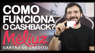 MÉLIUZ CARTÃO DE CRÉDITO 💳 Como FUNCIONA o CASHBACK ao USAR NO DIA A DIA Ou PARCEIROS [upl. by Norab251]