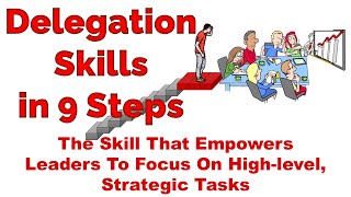 Delegation Skills in 9 Steps—the skill that empowers leaders to focus on highlevel strategic tasks [upl. by Janeen]