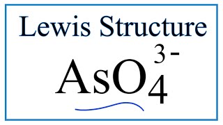 How to Draw the Lewis Dot Structure for AsO4 3 Arsenate ion [upl. by Ahsillek]