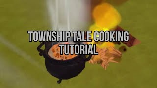 A Township Tale Cooking Tutorial [upl. by Nylkoorb]