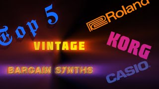 Top 5 Vintage Bargain Synthesizers Really Usable instruments you can get for under 150 [upl. by Ahsiema]