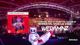 Jay Hardway amp Moti ft Babet vs Coldplay  Wired vs Viva La Vida WeDamnz Mashup [upl. by Way]