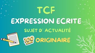 TCF 💯 EXPRESSION ECRITE 💯 ✅ SUJETS D’ACTUALITE [upl. by Aryan]