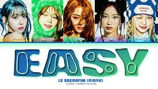 LE SSERAFIM EASY Lyrics 르세라핌 EASY 가사 Color Coded Lyrics [upl. by Shelley59]