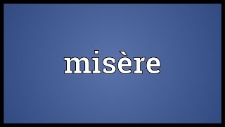 Misère Meaning [upl. by Dela]