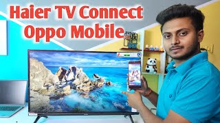 Haier tv connect oppo mobile  Oppo phone ko Haier tv se kaise connect kare [upl. by Farrica]