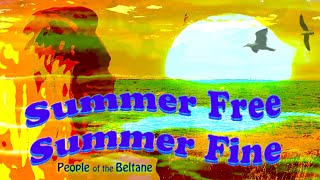 SUMMER FREE SUMMER FINE  Official Music Video  by People of the Beltane [upl. by Eiruam]