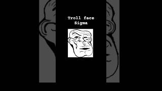 Troll face sigma 😏😏 [upl. by Justicz271]