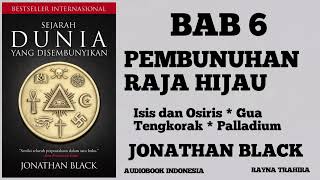 SEJARAH DUNIA YANG DISEMBUNYIKAN  BAB 6   Jonathan Black  Audiobook Indonesia [upl. by Mendie]