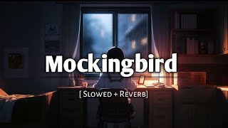 Mockingbird The Slowed  Reverb Experience [upl. by Cassell]