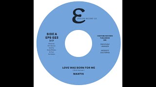 MANTIS LOVE WAS BORN FOR ME previously unissued EPS023A EPSILON RECORD CO [upl. by Adnik]